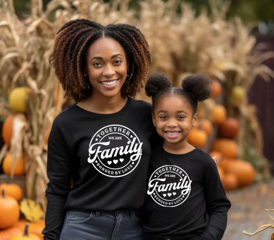 TOGETHER we are FAMILY bonded by love(ADULT)Long Sleeve